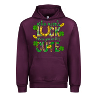 Mauve Wine Who Needs Luck When You're This Cute St. Patricks Urban Hoodie - BundleAndBundleShop