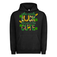 Pigment Black Who Needs Luck When You're This Cute St. Patricks Urban Hoodie - BundleAndBundleShop