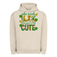 Pigment French Oak Who Needs Luck When You're This Cute St. Patricks Urban Hoodie - BundleAndBundleShop