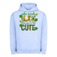 Pigment Grape Ice Who Needs Luck When You're This Cute St. Patricks Urban Hoodie - BundleAndBundleShop