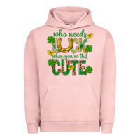 Pigment Salmon Who Needs Luck When You're This Cute St. Patricks Urban Hoodie - BundleAndBundleShop
