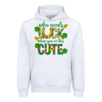 White Who Needs Luck When You're This Cute St. Patricks Urban Hoodie - BundleAndBundleShop
