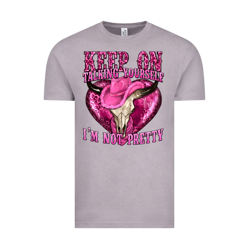 Keep On Talking Yourself Im Not Pretty Western Vintage Tee by texasbilliewilder | Teevron