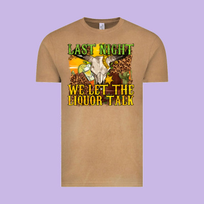 Last Night We Let The Liquor Talk Western Vintage Tee Designed By Texasbilliewilder