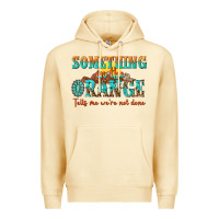 Pina Colada something in the orange tells me were not done Premium Hoodie - NancyCooperArtShop