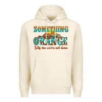 Tofu something in the orange tells me were not done Premium Hoodie - NancyCooperArtShop