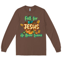 Chestnut Fall for Jesus He Never Leaves Long Sleeve Tee - texasbilliewilder