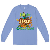 Colony Blue Fall for Jesus He Never Leaves Long Sleeve Tee - texasbilliewilder