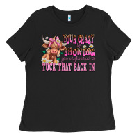 Black your crazy is showing you might want to tuck that Ladies Tee - AdoDesignShop