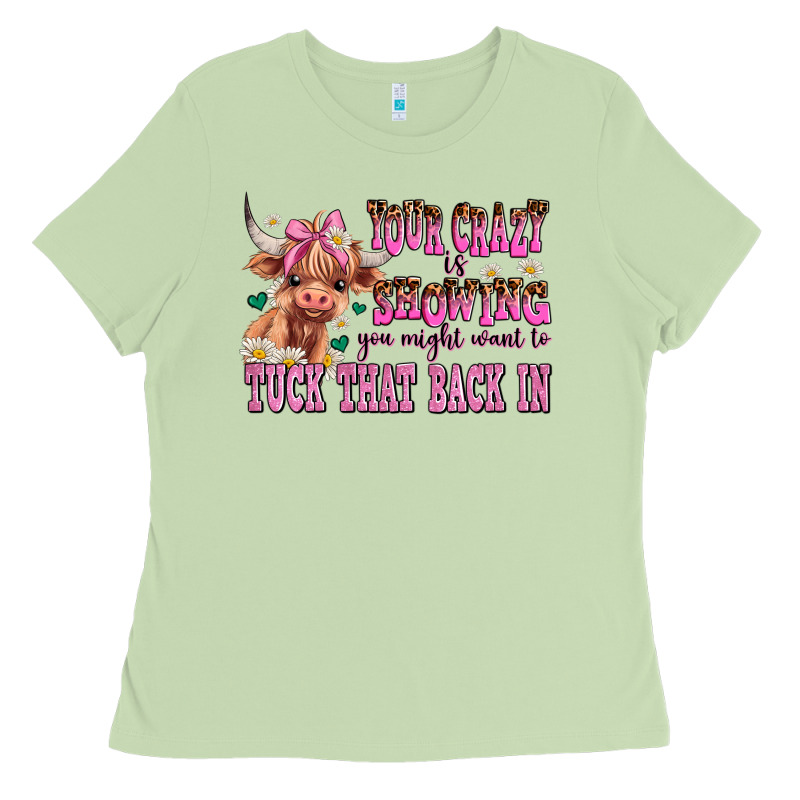 Your Crazy Is Showing You Might Want To Tuck That Ladies Tee by AdoDesignShop | Teevron