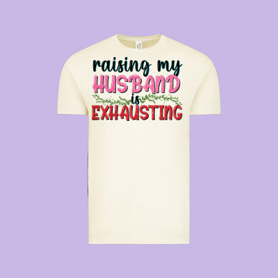 Raising My Husband Is Exhausting Vintage Tee Designed By Texasbilliewilder