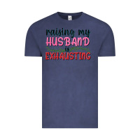 Vintage Denim Raising my husband is exhausting Vintage Tee - texasbilliewilder