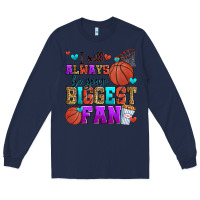 Navy i will always be your biggest fan basketball Long Sleeve Tee - Zillion Design Studio