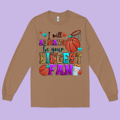 I Will Always Be Your Biggest Fan Basketball Long Sleeve Tee Designed By Zillion Design Studio
