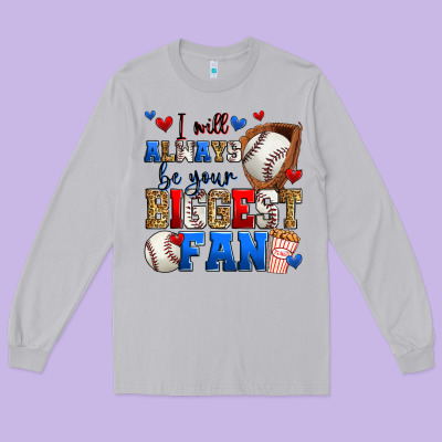 I Will Always Be Your Biggest Fan Baseball Long Sleeve Tee Designed By Zillion Design Studio
