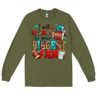 Army Green i will always be your biggest fan american footbal Long Sleeve Tee - Zillion Design Studio