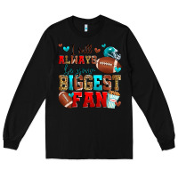 Black i will always be your biggest fan american footbal Long Sleeve Tee - Zillion Design Studio