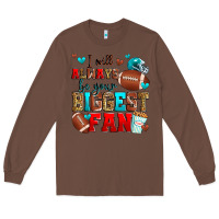 Chestnut i will always be your biggest fan american footbal Long Sleeve Tee - Zillion Design Studio
