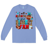 Colony Blue i will always be your biggest fan american footbal Long Sleeve Tee - Zillion Design Studio