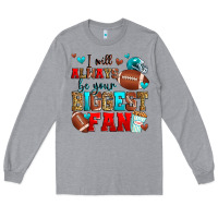 Heather Grey i will always be your biggest fan american footbal Long Sleeve Tee - Zillion Design Studio