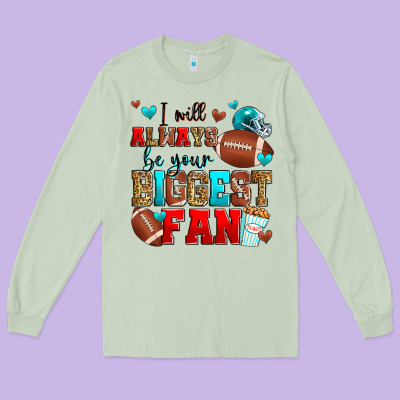 I Will Always Be Your Biggest Fan American Footbal Long Sleeve Tee Designed By Zillion Design Studio