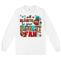 White i will always be your biggest fan american footbal Long Sleeve Tee - Zillion Design Studio