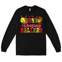 Black busy raising ballers softball Long Sleeve Tee - Zillion Design Studio