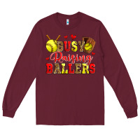 Burgundy busy raising ballers softball Long Sleeve Tee - Zillion Design Studio