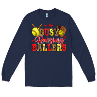 Navy busy raising ballers softball Long Sleeve Tee - Zillion Design Studio