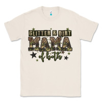 Natural glitter and dirt mama of both Classic Tee - Zillion Design Studio