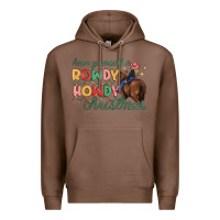 Chestnut have yourself a rowdy howdy christmas Premium Hoodie - MaliasSmallBusiness