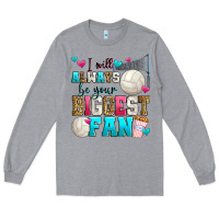 I Will Always Be Your Biggest Fan Volleyball Long Sleeve Tee | Teevron