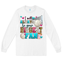 White i will always be your biggest fan volleyball Long Sleeve Tee - Zillion Design Studio