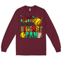 Burgundy i will always be your biggest fan softball Long Sleeve Tee - Zillion Design Studio