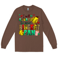Chestnut i will always be your biggest fan softball Long Sleeve Tee - Zillion Design Studio