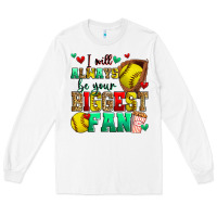 White i will always be your biggest fan softball Long Sleeve Tee - Zillion Design Studio
