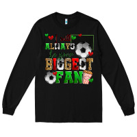 Black i will always be your biggest fan soccer Long Sleeve Tee - Zillion Design Studio