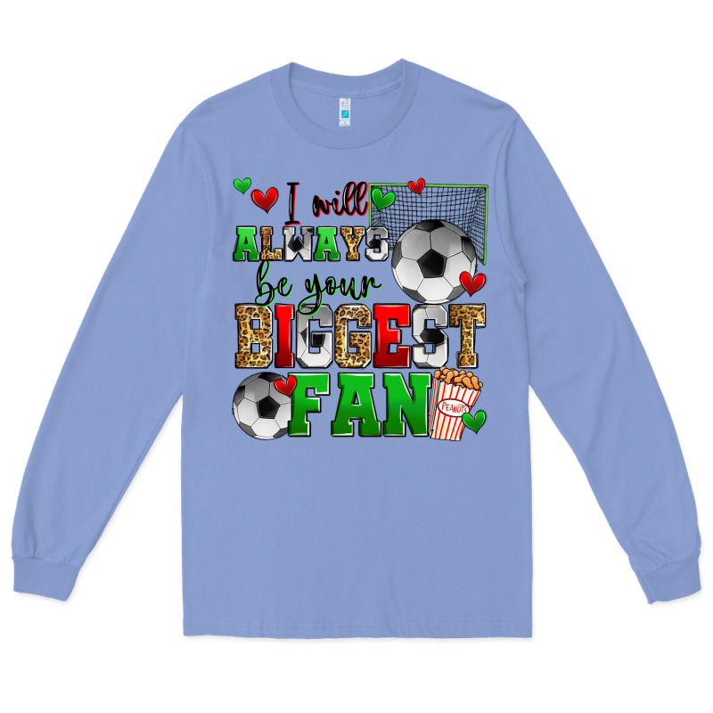 I Will Always Be Your Biggest Fan Soccer Long Sleeve Tee by Zillion Design Studio | Teevron
