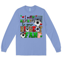 Colony Blue i will always be your biggest fan soccer Long Sleeve Tee - Zillion Design Studio