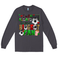 Smoke i will always be your biggest fan soccer Long Sleeve Tee - Zillion Design Studio