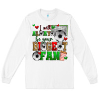 White i will always be your biggest fan soccer Long Sleeve Tee - Zillion Design Studio