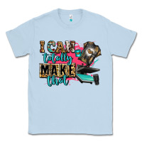 Dusty Blue i can totally make that Classic Tee - Zillion Design Studio