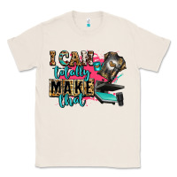 Natural i can totally make that Classic Tee - Zillion Design Studio