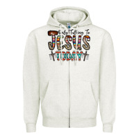 Oatmeal Heather only talking jesus today Zipper Hoodie - CowhideDigitalArt