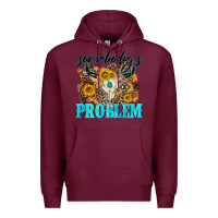 Burgundy somebodys problem Premium Hoodie - NancyCooperArtShop