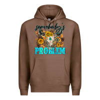 Chestnut somebodys problem Premium Hoodie - NancyCooperArtShop