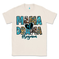 Natural mama of drama boy mom Classic Tee - Zillion Design Studio