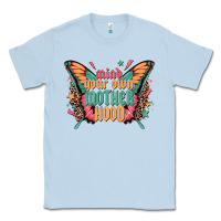 Dusty Blue mind your own motherhood Classic Tee - Zillion Design Studio