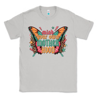 Moon Dust mind your own motherhood Classic Tee - Zillion Design Studio