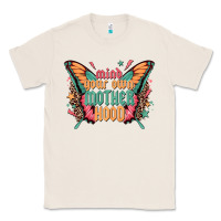 Natural mind your own motherhood Classic Tee - Zillion Design Studio